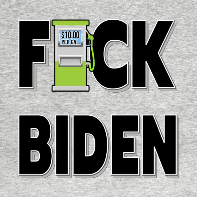 F-CK BIDEN I DID THAT GAS PUMP DESIGN STICKERS, T-SHIRTS, AND MORE DESIGN by KathyNoNoise